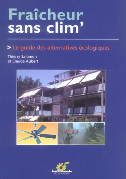 Fraîcheur sans clim'. Le guide des alternatives écologiques