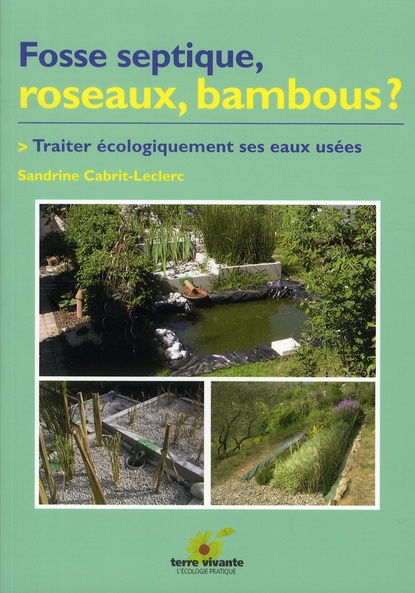 Fosse septique, roseaux, bambous ? Traiter écologiquement ses eaux usées
