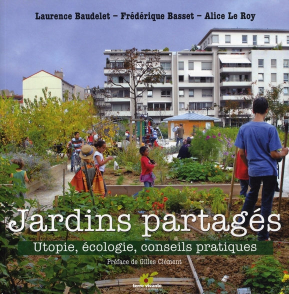 Jardins partagés. Utopie, écologie, conseils pratiques