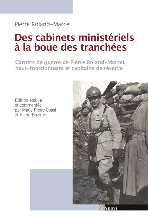 Des cabinets ministériels à la boue des tranchées / Carnets de guerre de Pierre Roland Marcel, haut