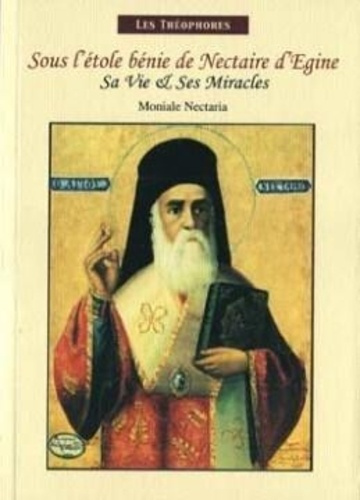Sous l'etole benie de nectaire d'egine - sa vie &ses miracles