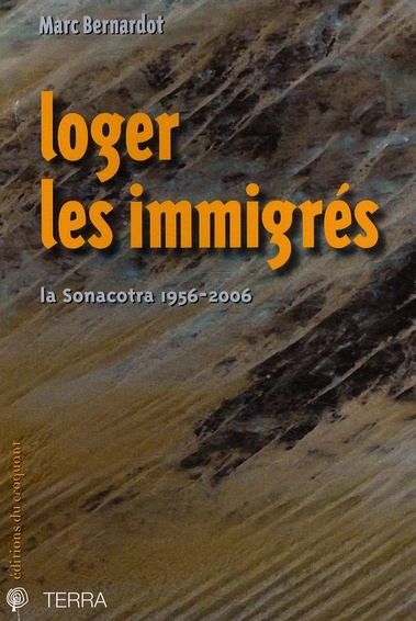 Loger les immigrés. La Sonacotra 1956-2006