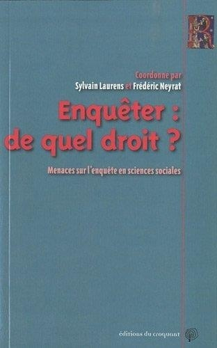 Enquéter : de quel droit ? Menaces sur l'enquête en sciences sociales