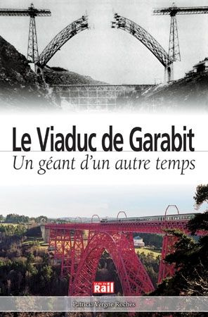 Le Viaduc de Garabit. Un géant d'un autre temps