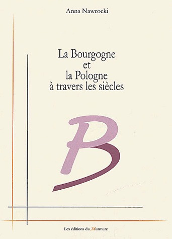 La Bourgogne et la Pologne à travers les siècles