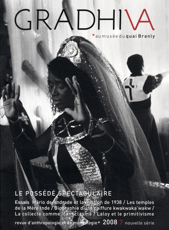 Gradhiva N° 7/2008 : Le possédé spectaculaire. Possession, théâtre et globalisation