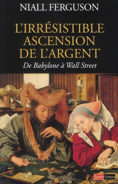 L'Irrésistible Ascension de l'argent. De Babylone à Wall Street