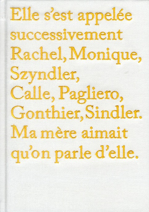 Elle s'est appelée successivement Rachel, Monique, Szyndler, Calle, Pagliero, Gonthier, Sindler. Ma