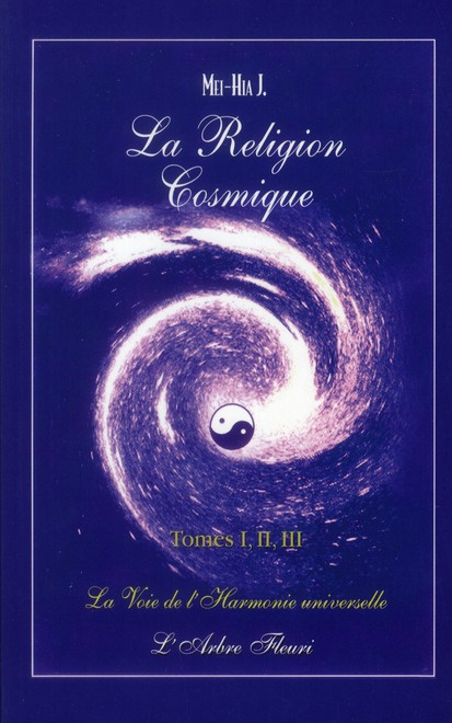 La religion cosmique. Tomes 1, 2 et 3 : la voie de l'harmonie universelle