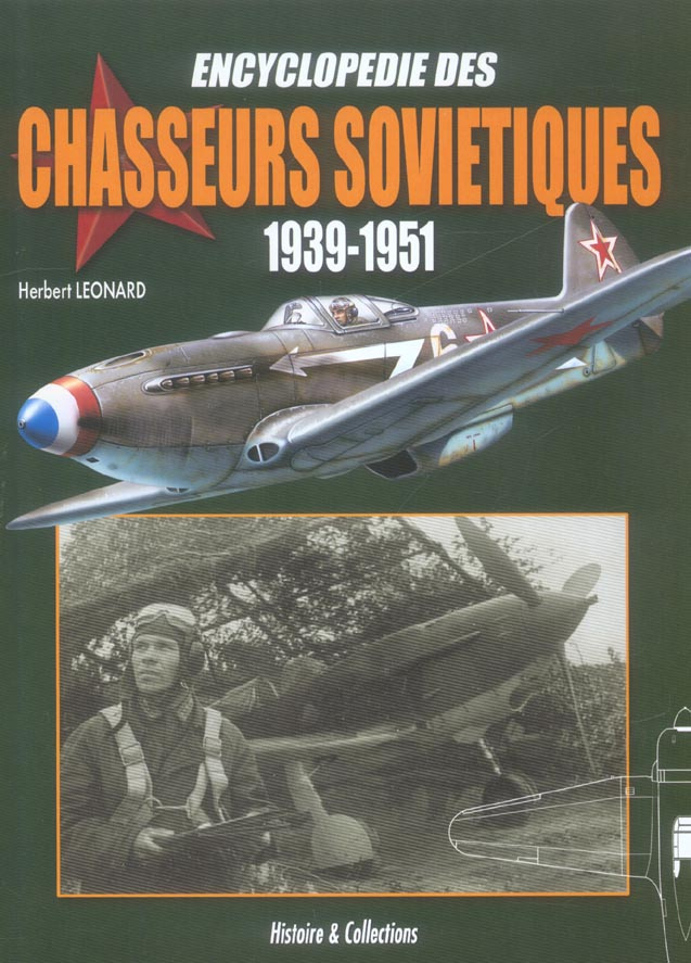 Encyclopédie des chasseurs soviétiques 1939-1951. Les chasseurs monomoteurs à pistons et à propulsio