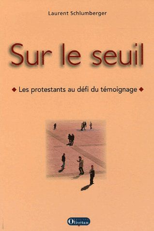 Sur le seuil. Les protestants au défi du témoignage