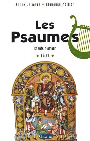Les Psaumes. Chants d'amour 1 à 75, 3e édition revue et corrigée
