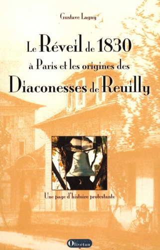 Le Réveil de 1830 à Paris et les origines des Diaconesses de Reuilly. Une page d'histoire protestant