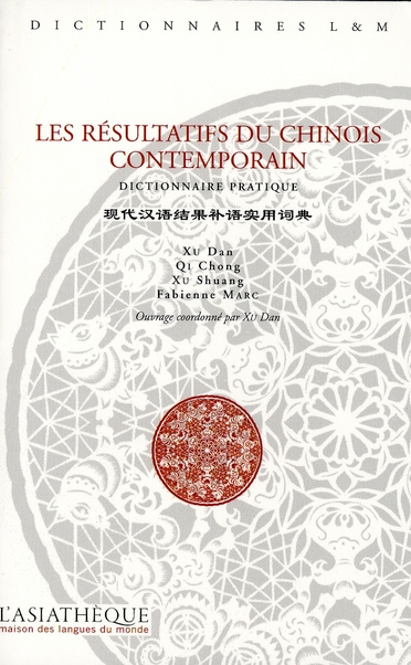 Les résultatifs du chinois contemporain. Dictionnaire pratique
