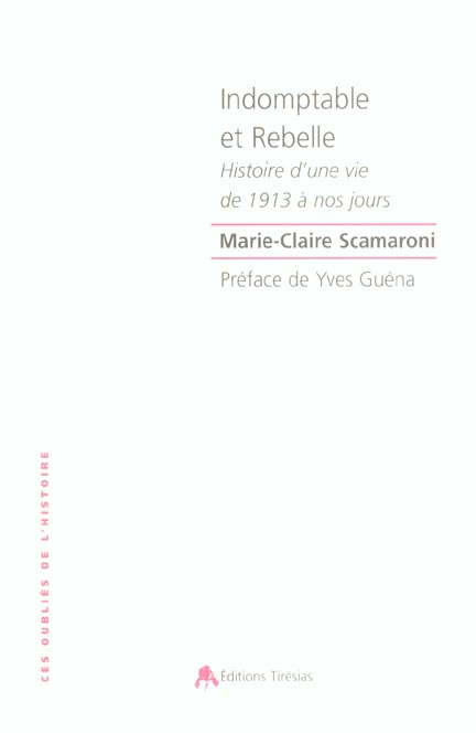 Indomptable et rebelle. Histoire d'une vie de 1913 à nos jours