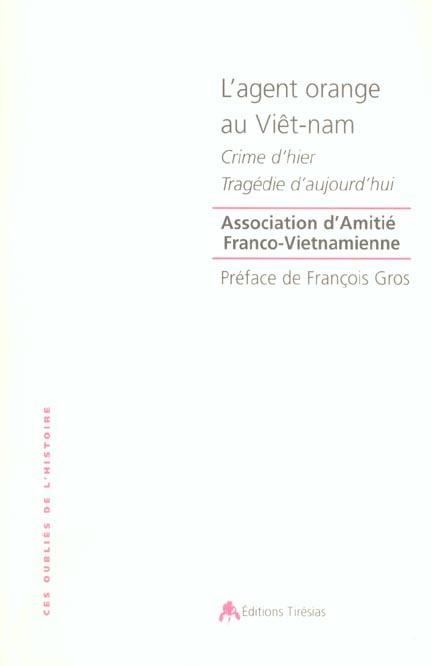 L'agent orange au Viêt-nam. Crime d'hier, tragédie d'aujourd'hui
