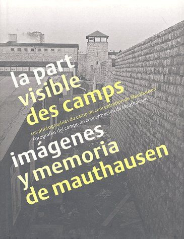 La part visible des camps. Les photographies du camp de concentration de Mauthausen, édition bilingu
