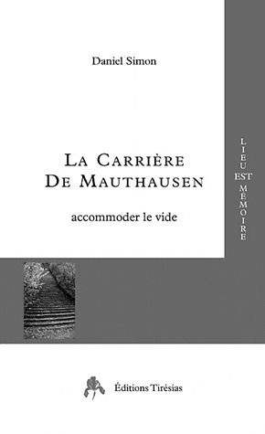 La carrière de Mauthausen. Accommoder le vide