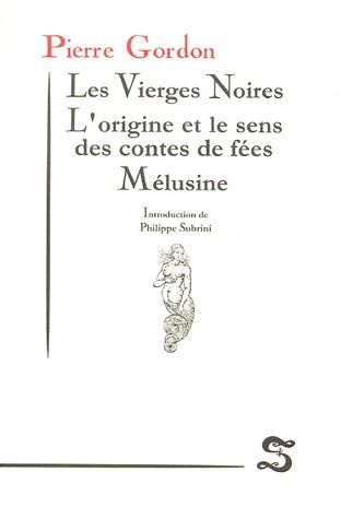Les Vierges Noires. L'origine et le sens des contes de fées, Mélusine