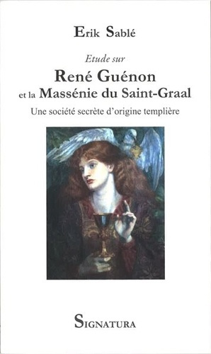 Étude sur René Guénon et la Massénie du Saint-Graal. Une société secrète d'origine templière