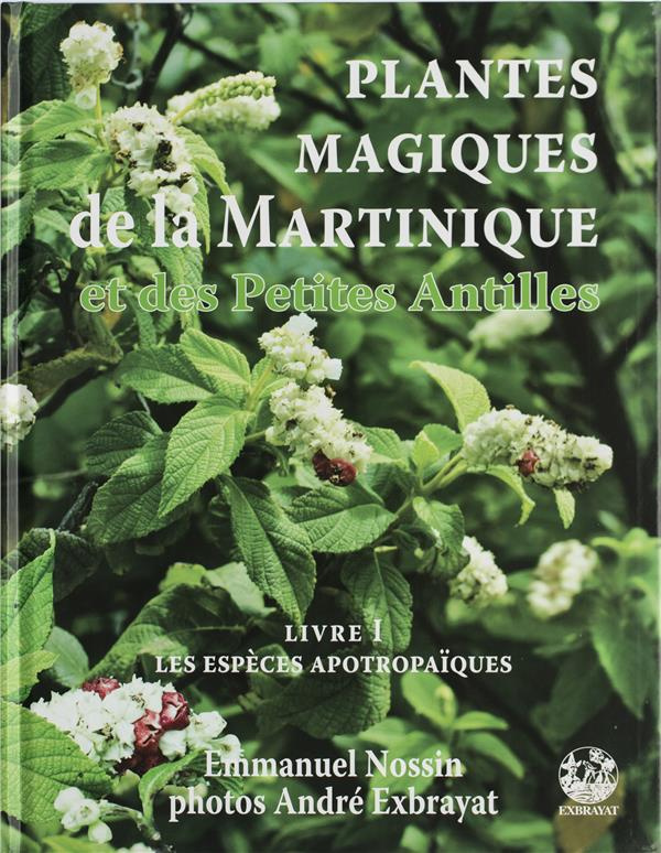 Plantes magiques de la Martinique et des Petites Antilles. Volume 1, Les plantes médiatrices à fonct