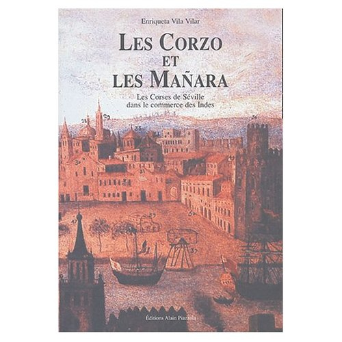 Les Corzo et les Mañara. Les Corses de Séville dans le commerce des Indes