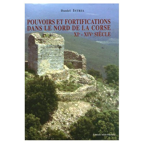 Pouvoirs et fortifications dans le Nord de la Corse XIe-XIVe siècle