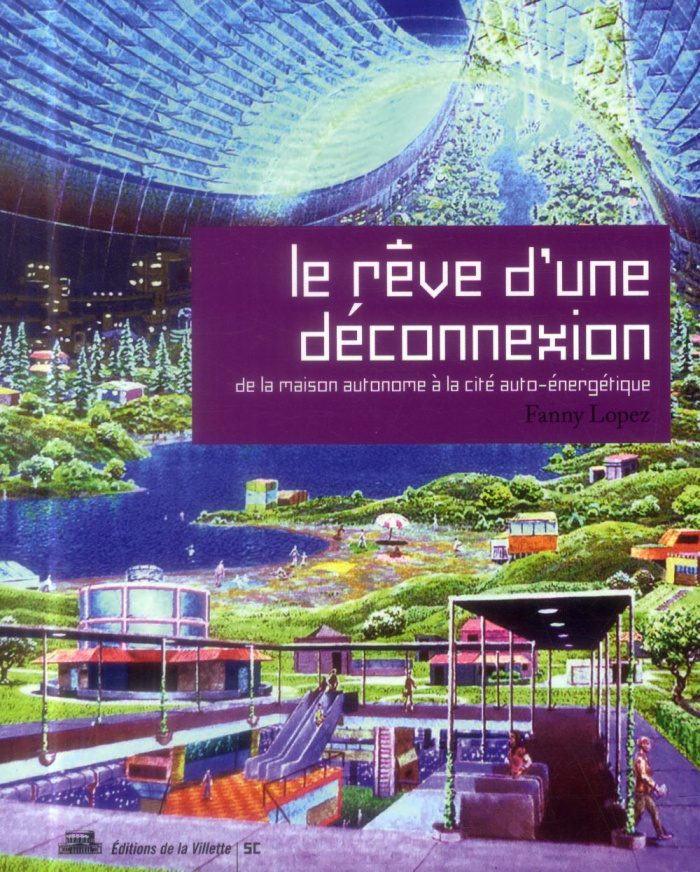 Le rêve d'une déconnexion. De la maison à la cité auto-énergétique