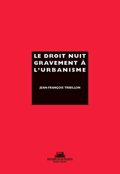 Le droit nuit gravement à l'urbanisme
