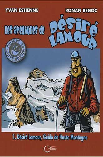 Les aventures de Désiré Lamour Tome 1 : Désiré Lamour, guide de haute montagne