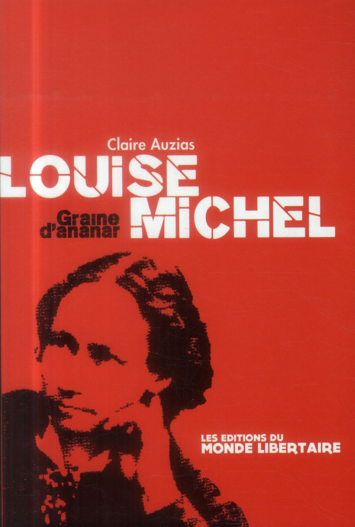 Louise Michel, une anarchiste hétérogène. Matériaux pour une biographie