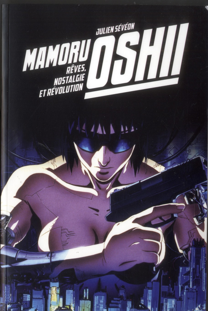 Mamoru Oshii. Rêves, nostalgie et révolution