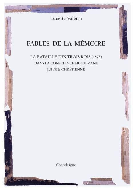 Fables de la mémoire. La glorieuse bataille des Trois Rois (1578). Souvenirs d'une grande tuerie che