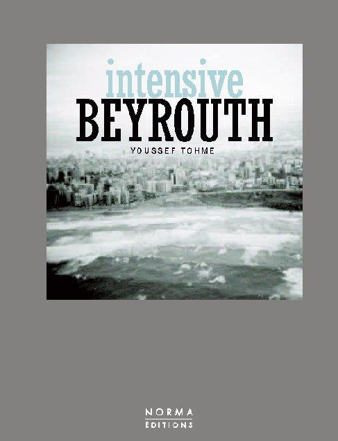 Intensive Beyrouth. Youssef Tohme, Edition bilingue français-anglais