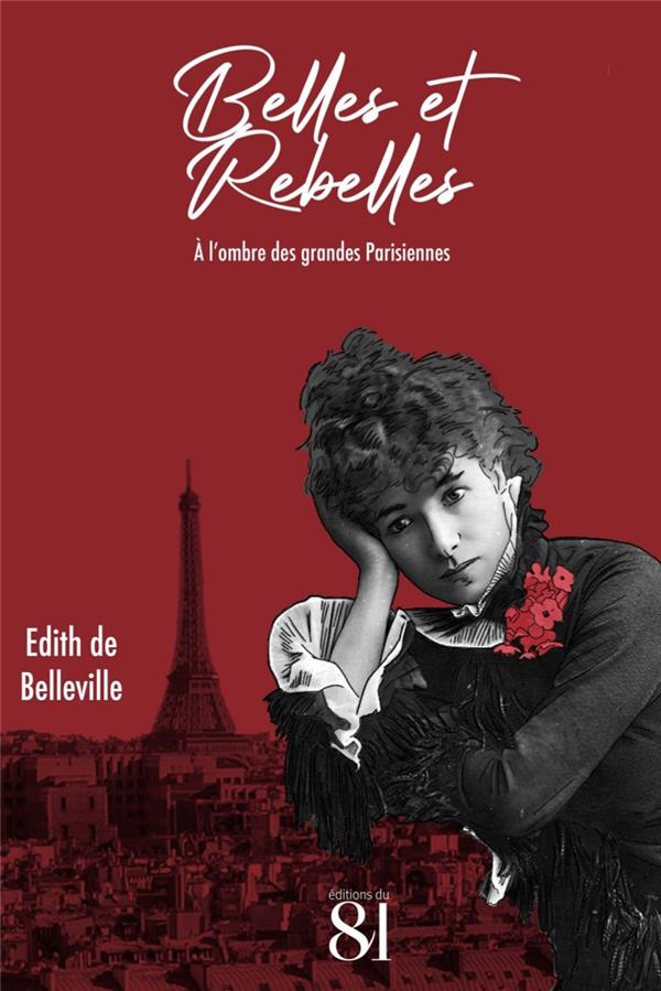Belles et Rebelles. A l'ombre des grandes Parisiennes