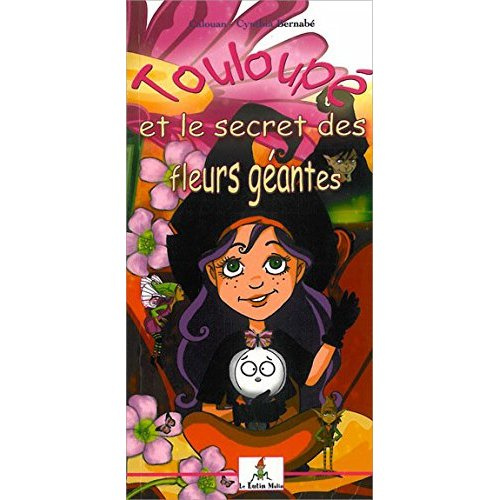 TOULOUPE ET LE SECRET DES FLEURS GEANTES