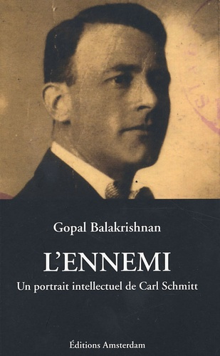 L'ennemi. Un portrait intellectuel de Carl Schmitt