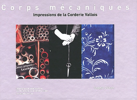 Corps mécaniques. Impressions de la Corderie Vallois