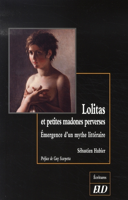Lolitas et petites madones perverses. Emergence d'un mythe littéraire