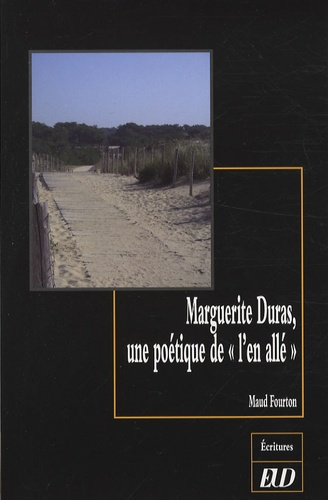 Marguerite Duras, une poétique de "l'en allé"
