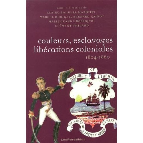 Couleurs, esclavages, libérations coloniales (1804-1860). Réorientation des empires, nouvelles colon