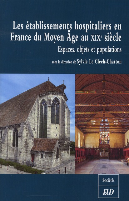 Les établissements hospitaliers en France du Moyen Age au XIXe siècle. Espaces, objets et population