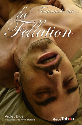 Tout savoir sur la fellation