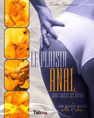 Le plaisir anal sous toutes ses formes. Un guide pour elle et lui