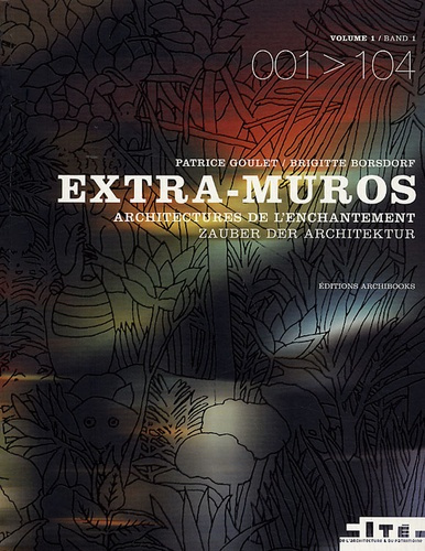 Extra-muros. Architectures de l'enchantement Tome 1, édition bilingue français-allemand