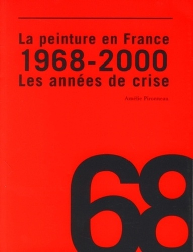 La peinture en France. 1968-2000 : les années de crise