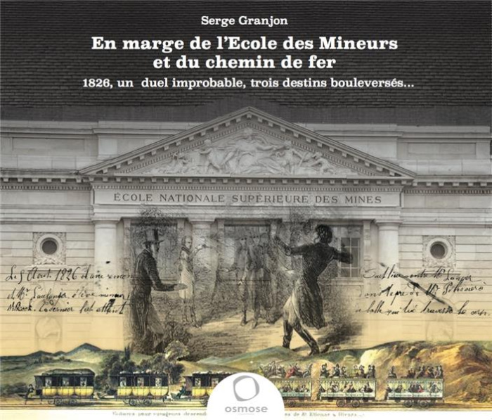 En marge de l´école des mineurs et du chemin de fer. 1826, un duel improbable, trois destins bouleve