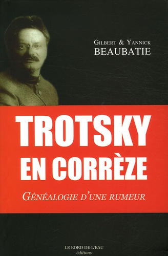 Trotsky en Corrèze. Généalogie d'une rumeur