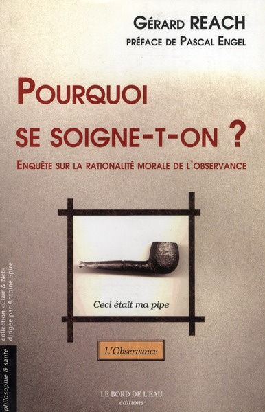 Pourquoi se soigne-t-on ? Enquête sur la rationalité morale de l'observance, 2e édition revue et aug