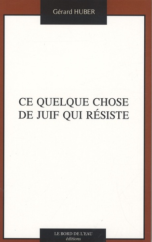 Ce quelque chose de juif qui résiste